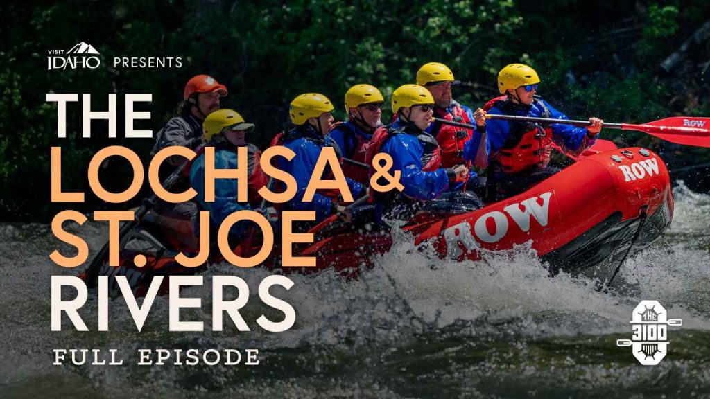 Text reads, ‘Visit Idaho Presents The Lochsa & St. Joe Rivers, Full Episode,’ over an image of whitewater rafters in yellow helmets navigating splashing waves.