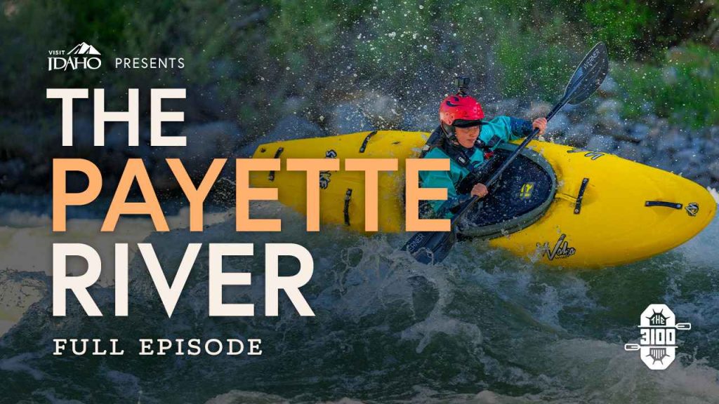 Text reads, ‘Visit Idaho Presents The Payette River, Full Episode,’ over an image of a whitewater adventurer in a red helmet on a yellow kayak, with water droplets cascading mid-exploration.
